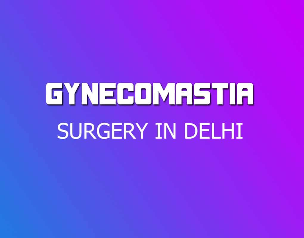 gynaecomastia surgery in south delhi