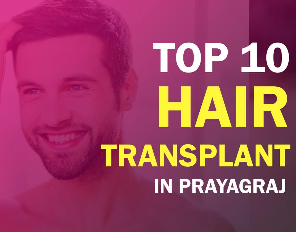 Top 10 Hair Transplant In Allahabad Hair Transplant Clinic Prayagraj