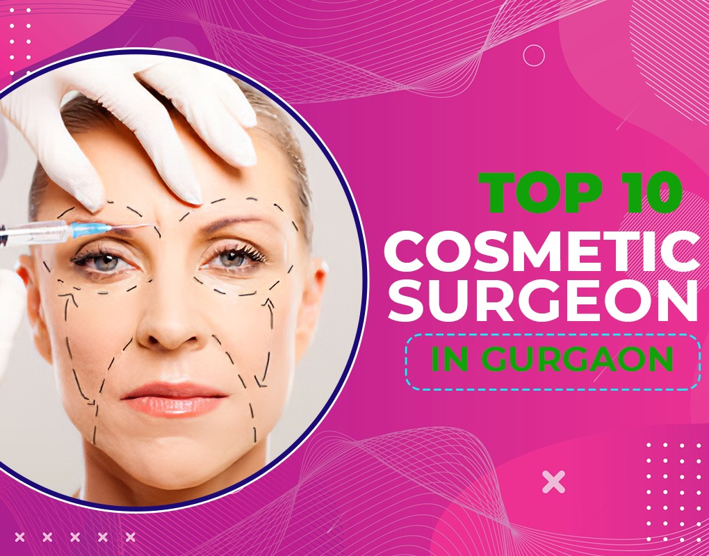 top 10 cosmetic surgeons in gurgaon