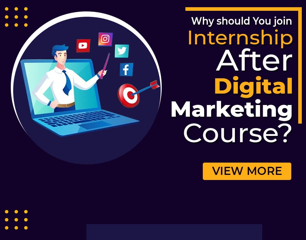 Why should one join internship after digital marketing course ?