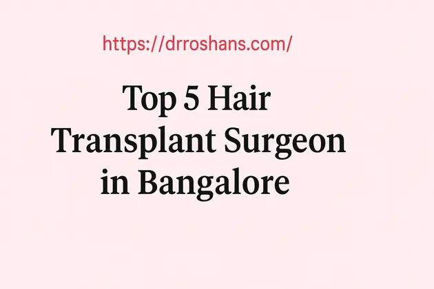 Hair Transplant Surgeon in Bangalore