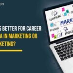 Digital Marketing vs MBA in Marketing- Which Is a Better Career Option?