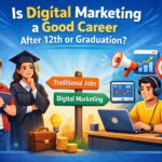 Is Digital Marketing a Good Career After 12th or Graduation career guide showing scope salary skills and job opportunities